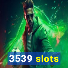 3539 slots